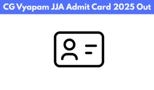 cg vyapam jja admit card 2025